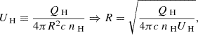 $$ \begin{aligned} U_\text{ H}\equiv \frac{Q_{\text{ H}}}{4\pi R^{2}c\ n_{\text{ H}}} \Rightarrow R=\sqrt{\frac{Q_{\text{ H}}}{4\pi c\ n_{\text{ H}} U_{\text{ H}}}} , \end{aligned} $$
