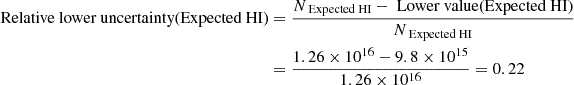 $$ \begin{aligned} \text{ Relative} \text{ lower} \text{ uncertainty} \text{(Expected} \text{ HI)}&= \frac{N_{\text{ Expected} \text{ HI}} - \text{ Lower} \text{ value} \text{(Expected} \text{ HI)}}{N_{\text{ Expected} \text{ HI}}} \nonumber \\&= \frac{1.26 \times 10^{16} - 9.8 \times 10^{15}}{1.26 \times 10^{16}} = 0.22 \end{aligned} $$