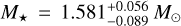 ${M_ \star } = 1.581_{ - 0.089}^{ + 0.056}{M_ \odot }$