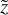 $\[\tilde{z}\]$