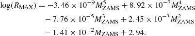 $$ \begin{aligned} \log (R_{\rm MAX})&= -3.46\times 10^{-9}M_{\rm ZAMS}^5 + 8.92\times 10^{-7}M_{\rm ZAMS}^4 \nonumber \\&\quad -7.76\times 10^{-5}M_{\rm ZAMS}^3 + 2.45\times 10^{-3}M_{\rm ZAMS}^2 \nonumber \\&\quad -1.41\times 10^{-2}M_{\rm ZAMS} + 2.94. \end{aligned} $$