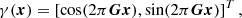 $$ \begin{aligned} \gamma (\boldsymbol{x}) = \left[\cos (2 \pi \boldsymbol{G} \boldsymbol{x}), \sin (2 \pi \boldsymbol{G} \boldsymbol{x})\right]^T, \end{aligned} $$