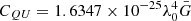 $ C_{QU}=1.6347 \times 10^{-25} \lambda_0^4 \bar{G} $