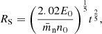 $$ \begin{aligned} R_{\rm S}&= \Biggl (\frac{2.02 E_{0}}{\bar{m}_{\rm n} n_{0}} \Biggr )^{\frac{1}{5}} t^{\frac{2}{5}},\end{aligned} $$