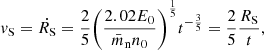 $$ \begin{aligned} v_{\rm S}&= \dot{R_{\rm S}} = \frac{2}{5}\Biggl (\frac{2.02 E_{0}}{\bar{m}_{\rm n} n_{0}} \Biggr )^{\frac{1}{5}} t^{-\frac{3}{5}} = \frac{2}{5} \frac{R_{\rm S}}{t}, \end{aligned} $$