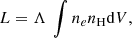 $$ \begin{aligned} L = \Lambda ~\int n_e n_\mathrm{H} \mathrm{d} V ,\end{aligned} $$