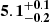 $ \mathbf{5.1^{+0.1}_{-0.2}} $