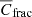 $ \overline{C}_\mathrm{{frac}} $