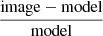 $ \displaystyle \frac{\mathrm{image - model}}{\mathrm{model}} $