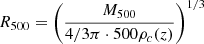 $ R_{500} = \left( \frac{M_{500}}{4/3\pi \cdot 500\rho_c(z)}\right)^{1/3} $