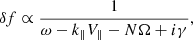 $$ \begin{aligned} \delta f\propto \frac{1}{\omega -k_\parallel V_\parallel -N\Omega +i\gamma }, \end{aligned} $$