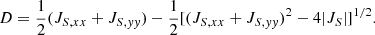 $$ \begin{aligned} D = \frac{1}{2}(J_{S, xx} + J_{S, yy}) - \frac{1}{2}[(J_{S, xx} + J_{S, yy})^2 - 4|J_{S}|]^{1/2}. \end{aligned} $$