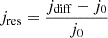 $ j_{\mathrm{res}}=\frac{j_{\mathrm{diff}}-j_{\mathrm{0}}}{j_{\mathrm{0}}} $