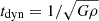 $ t_{\mathrm{dyn}} = 1/ \sqrt{G \rho} $