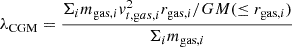$$ \begin{aligned} {\lambda }_{\rm CGM} =\frac{\Sigma _i m_{\mathrm{gas},i}v^2_{{t,\mathrm gas},i}r_{\mathrm{gas},i}/GM(\le r_{\mathrm{gas},i})}{\Sigma _i m_{\mathrm{gas},i}} \end{aligned} $$