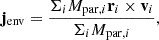 $$ \begin{aligned} \mathbf j _{\rm env} =\frac{\Sigma _{i} M_{\mathrm{par},i}\mathbf r _{i} \times \mathbf v _i}{\Sigma _i M_{\mathrm{par},i}}, \end{aligned} $$