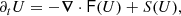 $$ \begin{aligned} \partial _t U = -\boldsymbol{\nabla }\cdot \mathsf F (U) + S(U), \end{aligned} $$