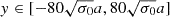 $ y\in[-80\sqrt{\sigma_0}a,80\sqrt{\sigma_0}a] $