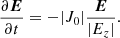 $$ \begin{aligned} \frac{\partial \boldsymbol{E}}{\partial t} = -|J_0| \frac{\boldsymbol{E}}{|E_z|}. \end{aligned} $$