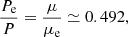 $$ \begin{aligned} \frac{P_{\rm e}}{P} = \frac{\mu }{\mu _{\rm e}} \simeq 0.492, \end{aligned} $$