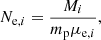 $$ \begin{aligned} N_{\mathrm{e},i}&= \frac{M_i}{m_{\rm p}\mu _{\mathrm{e}, i}}, \end{aligned} $$