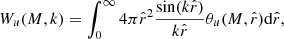 $$ \begin{aligned} W_u(M,k) = \int _0^\infty 4\pi \hat{r}^2 \frac{\sin (k\hat{r})}{k\hat{r}}\theta _u(M,\hat{r})\mathrm{d}\hat{r}, \end{aligned} $$