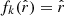 $ f_k(\hat{r}) = \hat{r} $