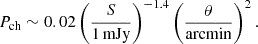$$ \begin{aligned} P_{\rm ch}\sim 0.02\left(\frac{S}{\mathrm{1\,mJy}}\right)^{-1.4}\left(\frac{\theta }{\mathrm{arcmin}}\right)^2 .\end{aligned} $$