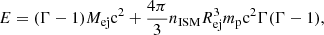 $$ \begin{aligned} E=(\Gamma -1)M_{\mathrm{ej}}\mathrm{c^2}+\frac{4\pi }{3}n_{\rm ISM}R_{\mathrm{ej}}^3m_{\rm p}\mathrm{c^2}\Gamma (\Gamma -1), \end{aligned} $$