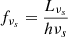 $ f_{\nu_s}=\frac{L_{\nu_s}}{h\nu_s} $
