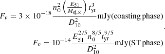 $$ \begin{aligned} \begin{aligned} F_{\nu }=3\times 10^{-18}\frac{ n_0^2 \left(\frac{E_{51}}{M_{\mathrm{ej},\odot }}\right)t_{\rm yr}^3}{D_{10}^2} \mathrm{mJy} (\mathrm{coasting\, phase}) \\ F_{\nu }= 10^{-14}\frac{E_{\rm 51}^{2/5}n_0^{8/5}t_{\rm yr}^{9/5}}{D_{\rm 10}^2} \mathrm{mJy} (\mathrm{ST\, phase}) \end{aligned} .\end{aligned} $$