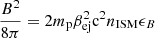 $ \frac{B^2}{8\pi}=2m_{\mathrm{p}}\beta_{\mathrm{ej}}^2\mathrm{c}^2n_{\mathrm{ISM}}\epsilon_B $