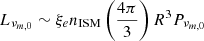 $ L_{\nu_{m,0}}\sim \xi_e n_{\mathrm{ISM}}\left(\frac{4\pi}{3}\right) R^3P_{\nu_{m,0}} $