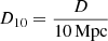 $ D_{10}=\frac{D}{\mathrm{10\,Mpc}} $