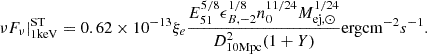 $$ \begin{aligned} \nu F_{\nu }\vert _{\rm 1 keV}^\mathrm{ST}=0.62\times 10^{-13}\xi _e\frac{E_{51}^{5/8}\epsilon _{B,-2}^{1/8}n_0^{11/24} M_{\mathrm{ej},\odot }^{1/24}}{D_{\rm 10 Mpc}^2 (1+Y)} \mathrm {erg cm}^{-2}s^{-1} .\end{aligned} $$
