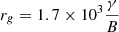 $ r_g=1.7\times 10^3\frac{\gamma}{B} $