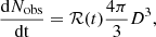 $$ \begin{aligned} \frac{\mathrm{d}N_{\rm obs}}{\mathrm{dt}}={\mathcal{R} (t)}\frac{4\pi }{3}D^3, \end{aligned} $$