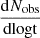 $ \frac{\mathrm{d}N_{\mathrm{obs}}}{\mathrm{dlogt}} $