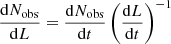 $ \frac{\mathrm{d}N_{\mathrm{obs}}}{\mathrm{d}L}=\frac{\mathrm{d}N_{\mathrm{obs}}}{\mathrm{d}t}\left(\frac{\mathrm{d}L}{\mathrm{d}t}\right)^{-1} $