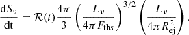 $$ \begin{aligned} \frac{\mathrm{d}S_{\nu }}{\mathrm{dt}}={\mathcal{R} (t)}\frac{4\pi }{3}\left(\frac{L_{\nu }}{4\pi F_{\rm ths}}\right)^{3/2}\left(\frac{L_{\nu }}{4\pi R_{\mathrm{ej}}^2}\right). \end{aligned} $$