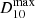 $ D_{10}^{\mathrm{max}} $