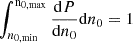 $ \int_{n_{0,\mathrm{min}}}^\mathrm{n_{0,\mathrm{max}}}\frac{\mathrm{d}P}{\mathrm{d}n_0}\mathrm{d}n_0=1 $