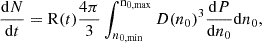 $$ \begin{aligned} \frac{\mathrm{d}N}{\mathrm{d}t}=\mathrm{R}(t)\frac{4\pi }{3}\int _{n_{0,\mathrm{min}}}^\mathrm{n_{0,\mathrm{max}}}D(n_0)^3\frac{\mathrm{d}P}{\mathrm{d}n_0}\mathrm{d}n_0, \end{aligned} $$