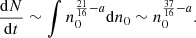 $$ \begin{aligned} \frac{\mathrm{d}N}{\mathrm{d}t}\sim \int n_0^{\frac{21}{16}-a}\mathrm{d}n_0\sim n_0^{\frac{37}{16}-a} .\end{aligned} $$