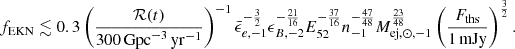 $$ \begin{aligned} f_{\rm EKN}\lesssim 0.3\left(\frac{{\mathcal{R} (t)}}{\mathrm{300\,Gpc}^{-3}\,\mathrm{yr}^{-1}}\right)^{-1}\bar{\epsilon }_{e,-1}^{-\frac{3}{2}}\epsilon _{B,-2}^{-\frac{21}{16}}E_{52}^{-\frac{37}{16}}n_{-1}^{-\frac{47}{48}}M_{\mathrm{ej},\odot ,-1}^{\frac{23}{48}}\left(\frac{F_{\rm ths}}{\mathrm{1\,mJy}}\right)^{\frac{3}{2}}. \end{aligned} $$