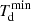 $ T_{\mathrm{d}}^{\mathrm{min}} $