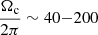 $ \frac{\Omega_{\mathrm{c}}}{2\pi} \sim 40{-}200 $