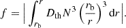 $$ \begin{aligned} f=\Big |\int _{r_{\rm b}}^{r}D_{\rm th}N^{3}\left(\frac{r_{\rm b}}{r}\right)^{3} \mathrm{d}r \Big |. \end{aligned} $$
