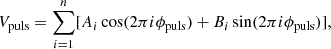 $$ \begin{aligned} V_\mathrm{puls}&= \sum _{i=1}^n [A_i \cos (2\pi i \phi _\mathrm{puls} ) + B_i \sin (2\pi i \phi _\mathrm{puls} )], \end{aligned} $$