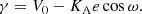 $$ \begin{aligned} \gamma&= V_0 - K_\mathrm{A} e \cos \omega . \end{aligned} $$